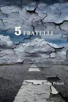 Cinque fratelli di Ivan Poletti, 2020, Youcanprint