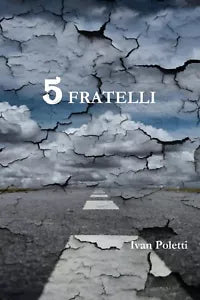 Cinque fratelli di Ivan Poletti, 2020, Youcanprint