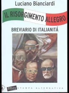 Il Risorgimento allegro Breviario di italianit di Luciano Bianciardi