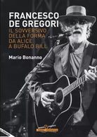 Francesco De Gregori Il sovversivo della forma da Alice a Bufalo Bill di