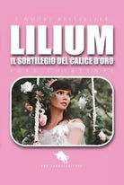 Lilium. Il sortilegio del calice d’oro di Sara Chiatante, 2019, Youcanprint