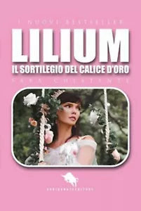 Lilium. Il sortilegio del calice d’oro di Sara Chiatante, 2019, Youcanprint
