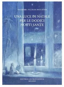 Una luce di Natale per le dodici notti sante di Ingeborg Pilgram