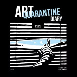 Art Quarantine Diary 2020 di Malgorzata Aniolkowska, 2020, Youcanprint