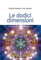 Le dodici dimensioni Esercizi per contattare l Anima di Graciela Cambeses