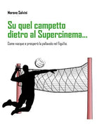 Su quel campetto dietro al Supercinema... sottotitolo: Come nacque e prospero la