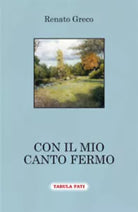 Con il mio canto fermo di Renato Greco, 2018, Tabula Fati