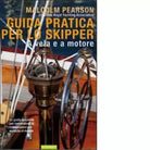 Guida pratica per lo skipper A vela e a motore di Malcolm Pearson