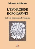 L evoluzione dopo Darwin La teoria sintropica dell evoluzione di Salvatore Arc