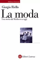 La moda Una storia dal Medioevo a oggi