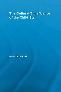 The Cultural Significance of the Child Star