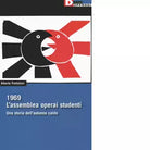 1969 L assemblea operai studenti Una storia dell autunno caldo