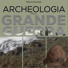 ARCHEOLOGIA DELLA GRANDE GUERRA STORIA