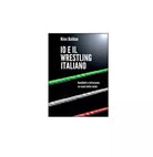Io e il wrestling italiano - Nino Baldan, 2015, Youcanprint