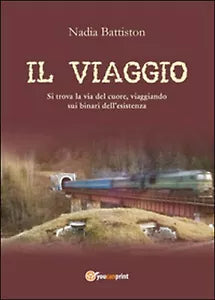 Il viaggio di Nadia Battiston, 2016, Youcanprint