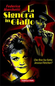 La signora in giallo. Che fine ha fatto Jessica Fletcher? di Federica Marchetti,