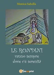 Le rondini vanno dove c’e serenita di Monica Antonella Sabella, 2017, Youcanp