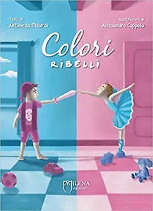 Colori ribelli di Antonella Milardi autore , A. Coppola illustratore , Milen