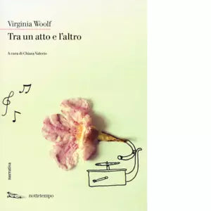 Tra un atto e l altro di Virginia Woolf