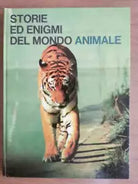 Storie ed enigmi del mondo animale 2 - Edizione di Cremille - 1972 - AR
