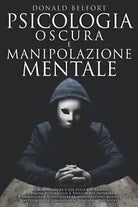 Psicologia Oscura e Manipolazione Mentale