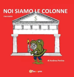 Noi siamo le colonne di Andrea Perina, 2016, Youcanprint