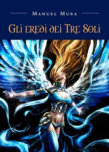 Gli eredi dei Tre Soli di I Manuel Mura, 2020, Youcanprint