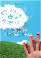 Il nostro capitale umano di Gianvito Bisci, 2014, Youcanprint
