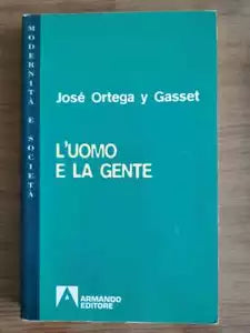 L uomo e la gente - J.Ortega y Gasset - Armando editore - 2001 - AR