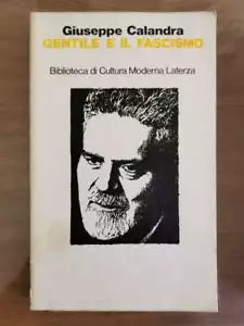 Gentile e il fascismo - G. Calandra - Laterza - 1987 - AR