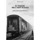 Il Viaggio dell Arte Rubata Ricerca e restituzione delle opere d arte trafugate