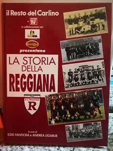 La Storia della Reggiana - Fanticini, Ligabue, 1907-1993, Poligrafici