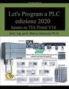Let’s Program a PLC: edizione 2020 di Dott. Ing. Marco Gottardo Phd., 2020, In