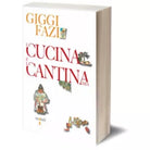 La cucina e la cantina mia di Giggi Fazi, 2009, Iacobelli Editore