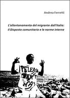 L’allontanamento del migrante dall’Italia: il disposto comunitario e le norme