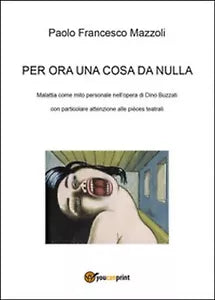 Per ora una cosa da nulla. Malattia come mito personale nell’opera
