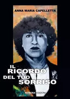 Il ricordo del tuo sorriso di Anna Maria Capelletta