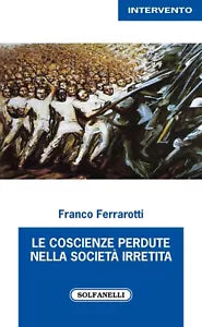 Le coscienze perdute nella societ irretita di Franco Ferrarotti
