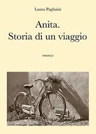 Anita. Storia di un viaggio di Laura Pagliaini, 2017, Youcanprint