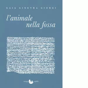 L animale nella fossa di Gaia Ginevra Giorgi