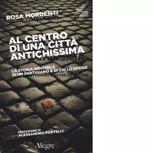 AL CENTRO DI UNA CITTA ANTICHISSIMA di ROSA MARDENTI