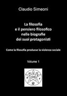 La filosofia e il pensiero filosofico nelle biografie dei suoi protagonisti. Vol