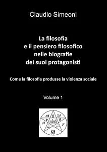 La filosofia e il pensiero filosofico nelle biografie dei suoi protagonisti. Vol