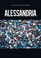 Alessandria di Antonella Colonna Vilasi, 2020, Youcanprint