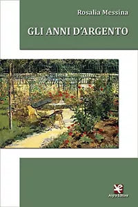 Gli anni d’argento di Rosalia Messina, Algra Editore