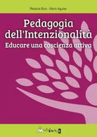 Pedagogia dell intenzionalit Educare una coscienza attiva di Mario Aguilar A