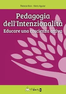 Pedagogia dell intenzionalit Educare una coscienza attiva di Mario Aguilar A