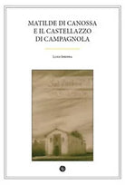 Matilde di Canossa e il Castellazzo di Campagnola di Luigi Insinna, 2017