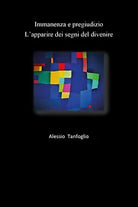Immanenza e pregiudizio. L’apparire dei segni del divenire di Alessio Tanfoglio,