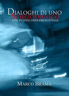 Dialoghi di uno schizofrenico o il punto interrogativo di Marco Brama, 2019